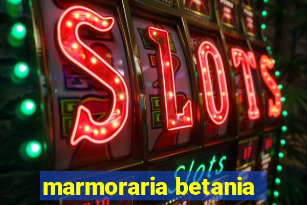 marmoraria betania